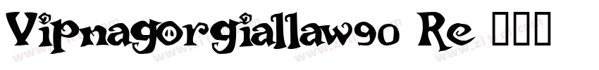 Vipnagorgiallaw90 Re字体转换